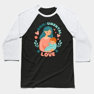 Mom-umental Love | Best design for Mother's Day | Best Mom Life quote Baseball T-Shirt